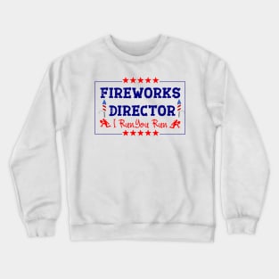 Fireworks Director - I Run You Run Funny 4th Of July Crewneck Sweatshirt